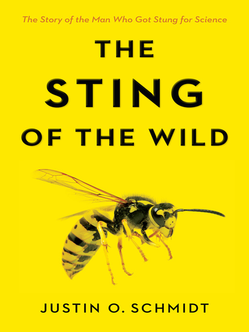 Title details for The Sting of the Wild by Justin O. Schmidt - Wait list